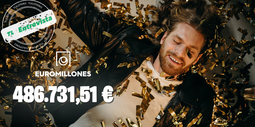 No te pierdas la entrevista al ganador de Euromillones: ¡486.731,51 €!